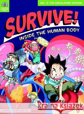 Survive! Inside the Human Body, Volume 2: The Circulatory System Gomdori Co 9781593274726 No Starch Press