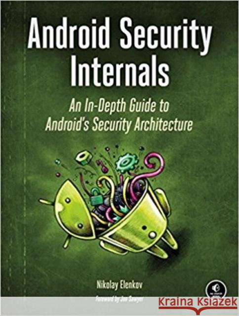 Android Security Internals Nikolay Elenkov 9781593275815 No Starch Press,US