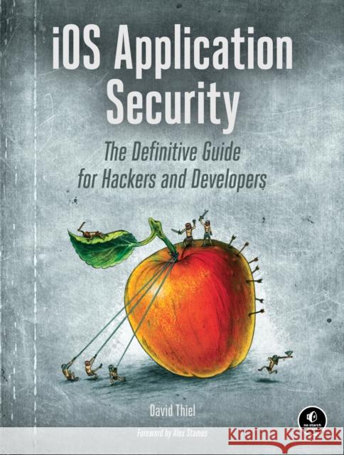 IOS Application Security: The Definitive Guide for Hackers and Developers Thiel, David 9781593276010 John Wiley & Sons