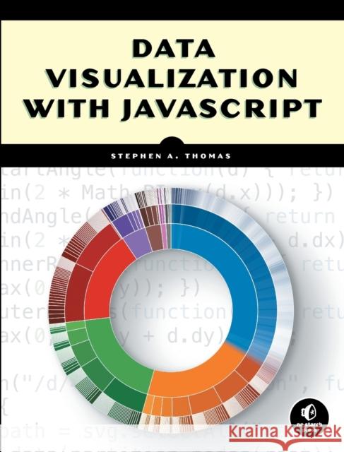 Data Visualization With Javascript Stephen A. Thomas 9781593276058