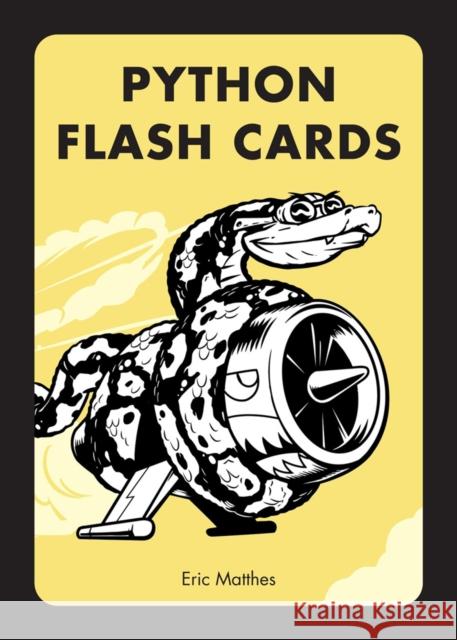 Python Flash Cards: Syntax, Concepts, and Examples Eric Matthes 9781593278960