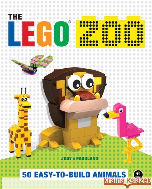 The Lego Zoo: 50 Easy-To-Build Animals Padulano, Jody 9781593279226 No Starch Press