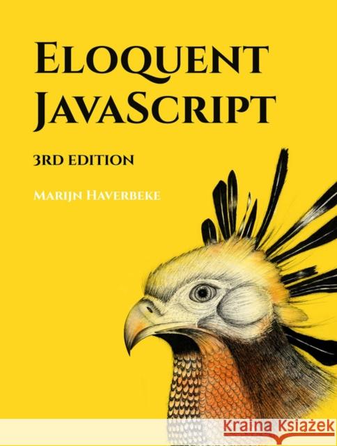 Eloquent Javascript, 3rd Edition: A Modern Introduction to Programming Marijn Haverbeke 9781593279509 No Starch Press,US