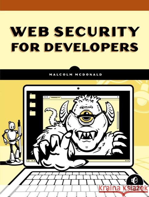 Web Security for Developers: Real Threats, Practical Defense McDonald, Malcolm 9781593279943 No Starch Press