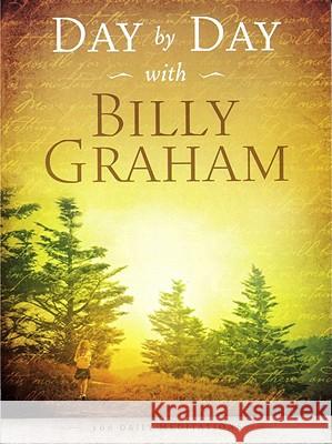 Day by Day with Billy Graham: 365 Daily Meditations Billy Graham Joan Winmill Brown 9781593283070 Billy Graham Evangelistic Association