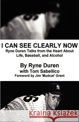 I Can See Clearly Now Ryne Duren, Tom Sabellico 9781593300135 Aventine Press