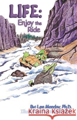 Life: Enjoy The Ride Monday Ph. D., Lee 9781593303488 Aventine Press