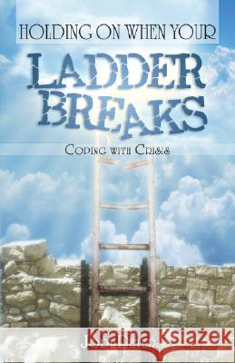Holding on When Your Ladder Breaks: Coping with Crisis Jodi Peters 9781593303914