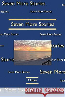 Seven More Stories T. Farley 9781593306830 Aventine Press