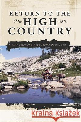 Return to the High Country: New Tales of a High Sierra Pack Cook Irene Kritz 9781593309824 Aventine Press