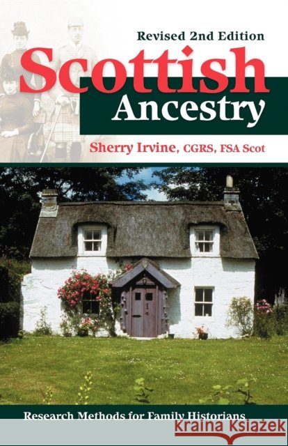 Scottish Ancestry: Research Methods for Family Historians, Rev. 2nd Ed. Sherry Irvine 9781593310271 Ancestry.com