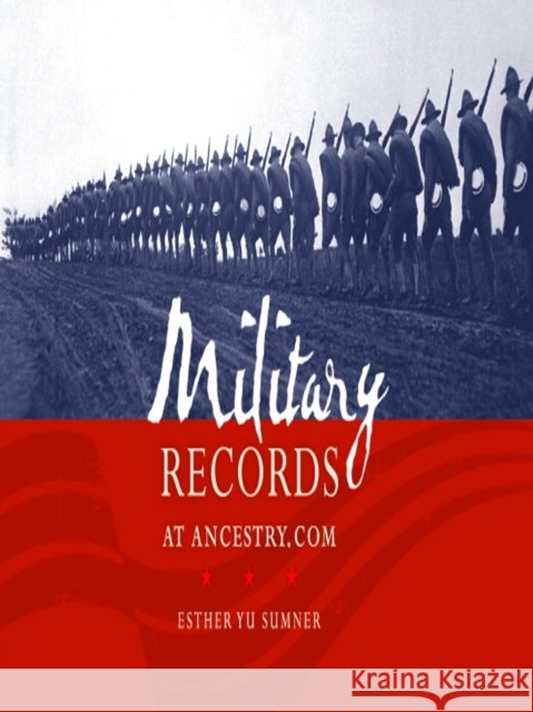 Military Records at Ancestry.com Esther Yu Sumner 9781593313111