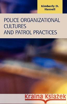 Police Organizational Cultures and Patrol Practices Kimberly D. Hassell 9781593321413