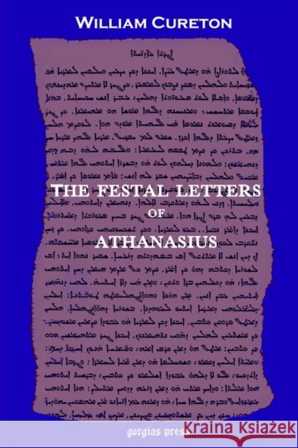 The Festal Letters of Athanasius William Cureton 9781593330217 Gorgias Press