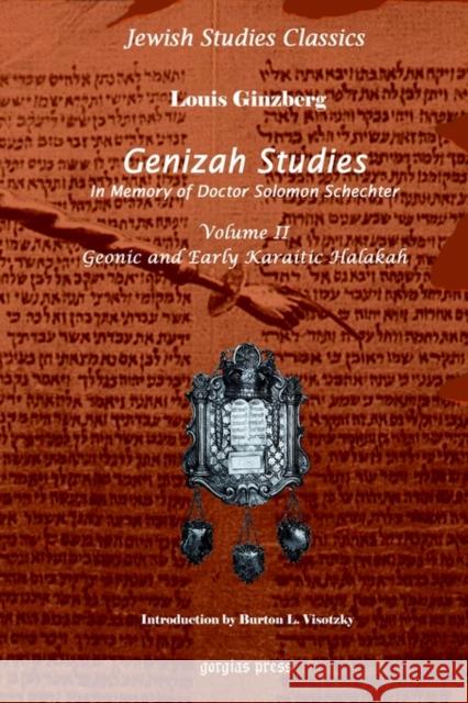 Genizah Studies in Memory of Doctor Solomon Schechter (Vol 2) Louis Ginzberg, Burton L. Visotzky 9781593330361 Gorgias Press