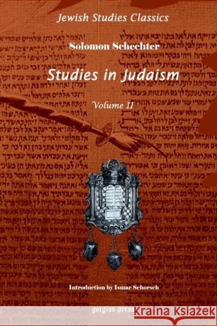 Studies in Judaism (Vol 2): New Introduction by Ismar Schorsch Solomon Schechter 9781593330392 Gorgias Press