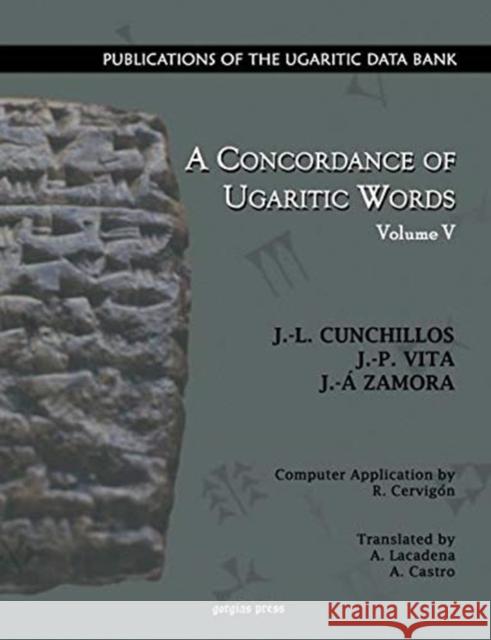 A Concordance of Ugaritic Words (vol 5) J.-L. Cunchillos 9781593330897 Gorgias Press