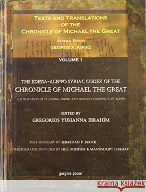 Texts and Translations of the Chronicle of Michael the Great (vol. 1): Syriac Original, Arabic Garshuni Version, and Armenian Epitome with Translations into French Hill Museum & Manuscript Library, George Kiraz, Gregorios Ibrahim, Hidemi Takahashi, Sebastian Brock 9781593331474