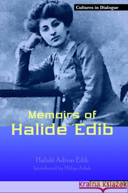 Memoirs of Halide Edib: New Introduction by Hulya Adak Halidé Edib Adivar 9781593332068 Gorgias Press