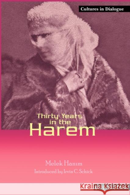 Thirty Years in the Harem: New Introduction by Irvin C. Schick Melek Hanim 9781593332235 Gorgias Press