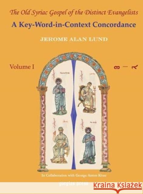 The Old Syriac Gospel of the Distinct Evangelists: A Key-Word-In-Context Concordance (vol 1-3) Jerome Lund 9781593332716