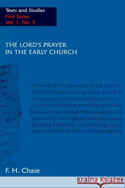 The Lord's Prayer in the Early Church Frederic Chase 9781593332754 Gorgias Press