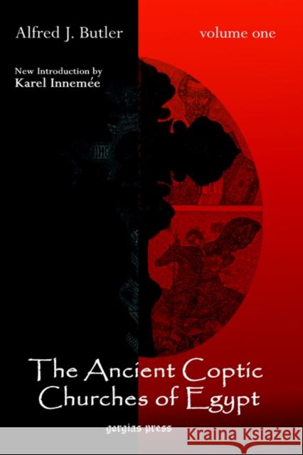 The Ancient Coptic Churches of Egypt (Vol 1): With a New Introduction by Keral Innemee A. Butler 9781593332808 Gorgias Press