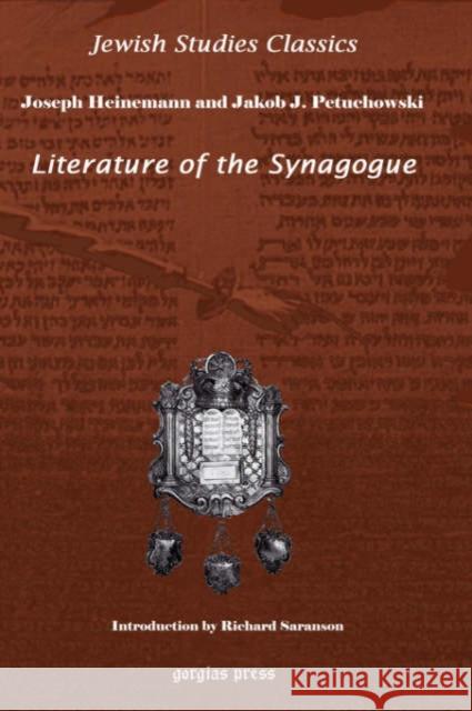 Literature of the Synagogue: Edited with introduction and notes by Joseph Heinemann, with Jakob J. Petuchowski. New Introduction by Richard S. Sarason Joseph Heinemann, Jacob Petuchowski 9781593333645