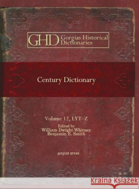 Century Dictionary: v. 12  9781593333881 Gorgias Press