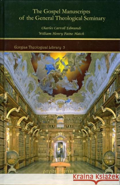 The Gospel Manuscripts of the General Theological Seminary Charles Edmunds, William Hatch 9781593334635