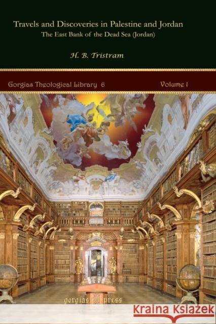 Travels and Discoveries in Palestine and Jordan H. Tristram 9781593334802 Gorgias Press