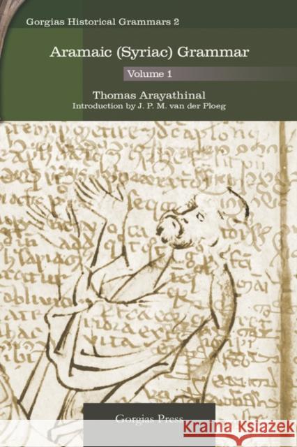Aramaic (Syriac) Grammar (Vol 1) Thomas Arayathinal 9781593335137 