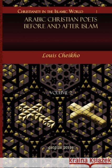 Arabic Christian Poets Before and After Islam (Vol 3) Louis Cheikho 9781593335380 Gorgias Press