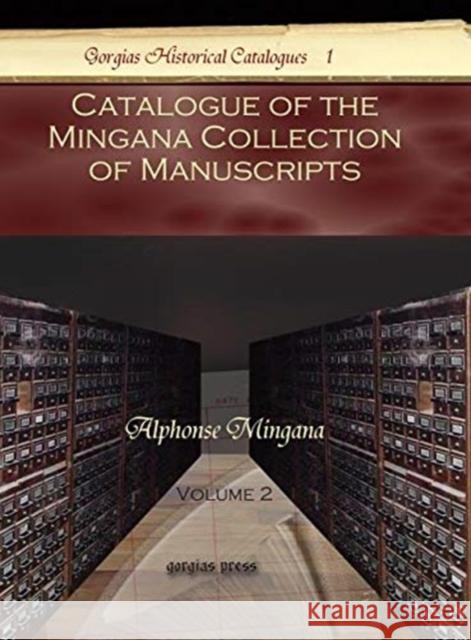 Catalogue of the Mingana Collection of Manuscripts (Vol 2) Alphonse Mingana 9781593335458 Gorgias Press