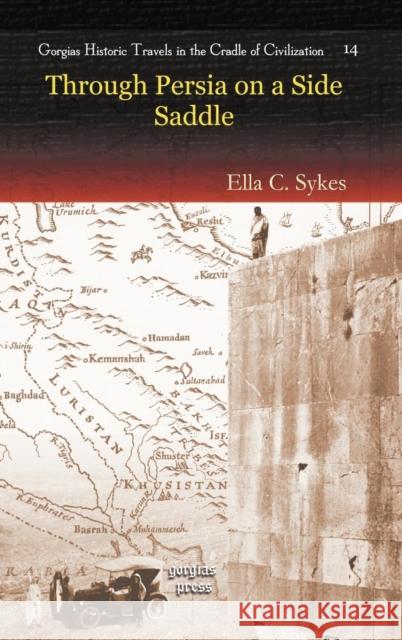 Through Persia on a Side-Saddle Ella Sykes 9781593335588 Gorgias Press