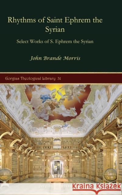 Rhythms of Saint Ephrem the Syrian John Morris 9781593335618 Gorgias Press