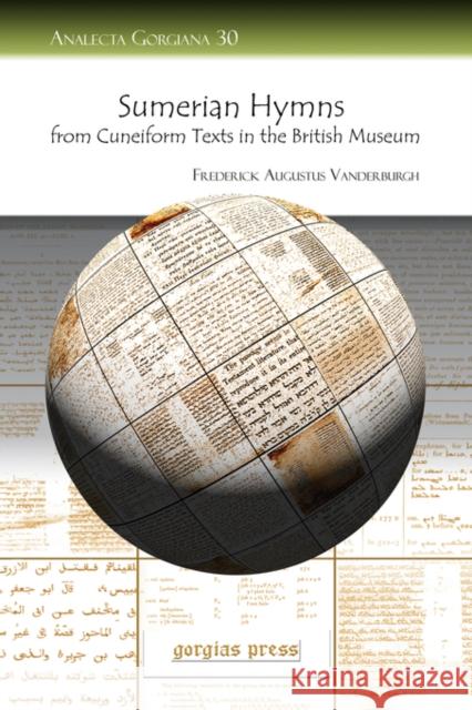 Sumerian Hymns from Cuneiform Texts in the British Museum: Transliteration, Translation and Commentary Frederick Vanderburgh 9781593336240 Gorgias Press