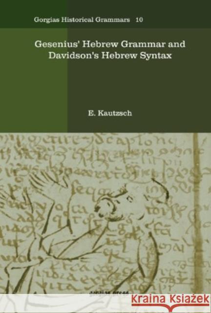 Gesenius' Hebrew Grammar and Davidson's Hebrew Syntax E. Kautzsch 9781593337278 Gorgias Press