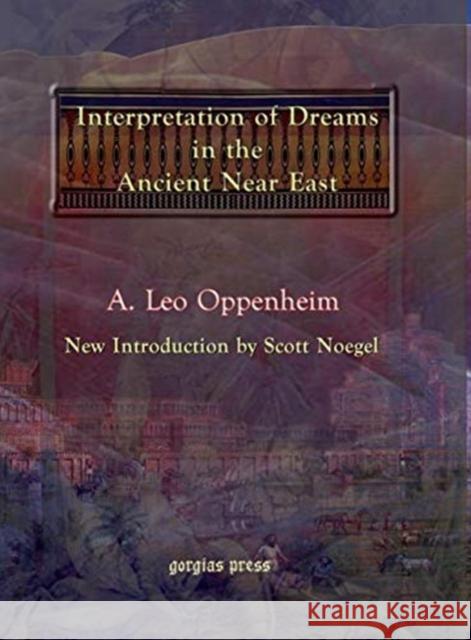 The Interpretation of Dreams in the Ancient Near East A. Oppenheim 9781593337339 Gorgias Press