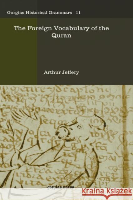 The Foreign Vocabulary of the Quran Arthur Jeffery 9781593337513 Gorgias Press
