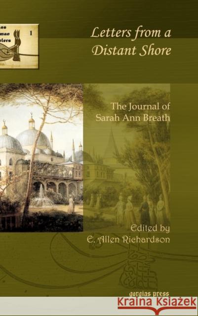 Letters from a Distant Shore: The Journal of Sarah Ann Breath E. Richardson 9781593337834 Gorgias Press