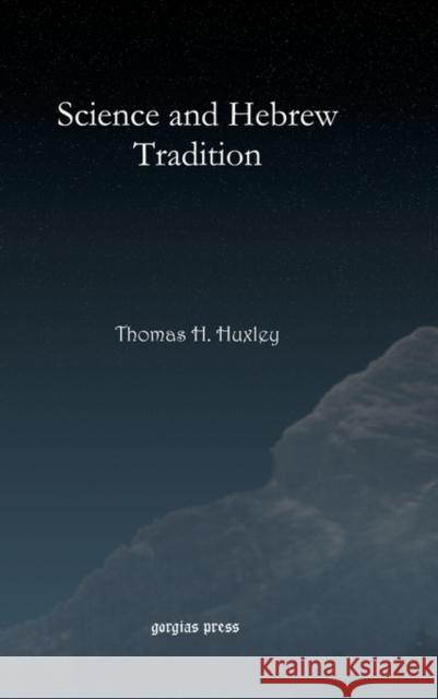 Science and Hebrew Tradition Thomas Huxley 9781593338367
