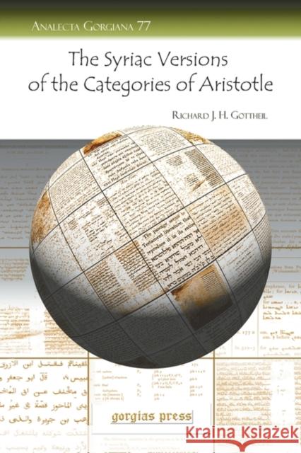 The Syriac Versions of the Categories of Aristotle Richard Gottheil 9781593338527 Gorgias Press