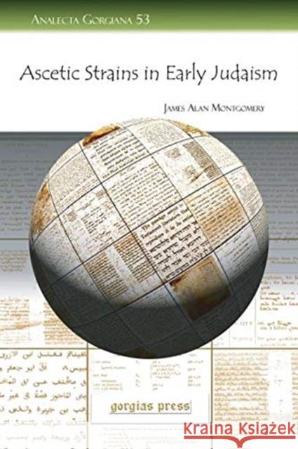 Ascetic Strains in Early Judaism James Montgomery 9781593338688