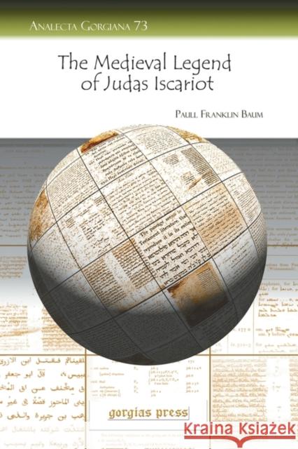 The Medieval Legend of Judas Iscariot: Its History and Diffusion Paull Baum 9781593338886