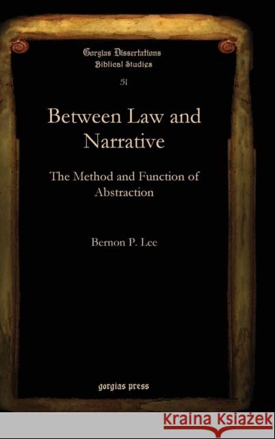 Between Law and Narrative Bernon Lee 9781593339128 Gorgias Press