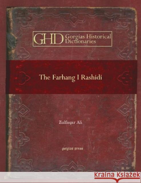 The Farhang I Rashidi: A Persian Dictionary by Sayyid Abdurrashid Zulfaqar Ali 9781593339166 Gorgias Press