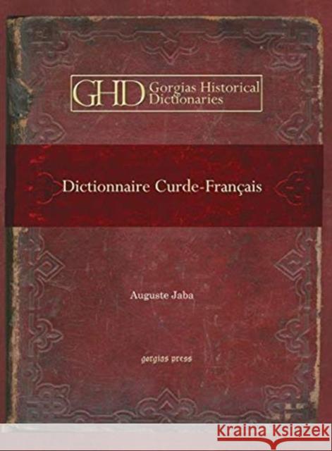 Dictionnaire Curde-Français Auguste Jaba 9781593339265 Gorgias Press
