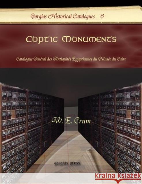 Coptic Monuments: Catalogue Général des Antiquités Égyptiennes du Musée du Caire W. Crum 9781593339319 Gorgias Press