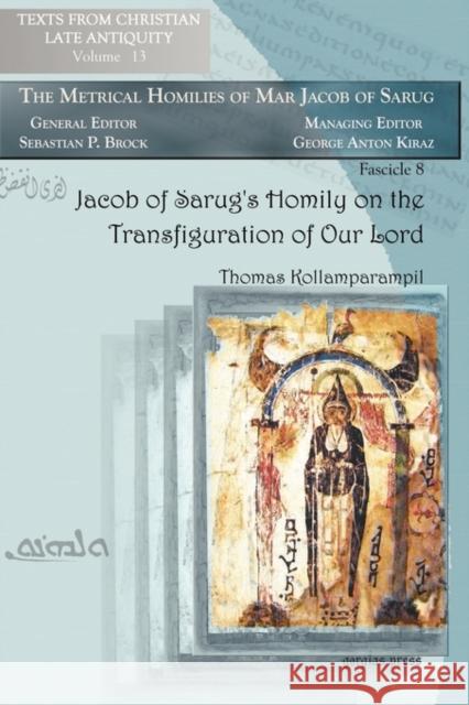 Jacob of Sarug's Homily on the Transfiguration of Our Lord Kollamparampil, Thomas 9781593339340 Gorgias Press